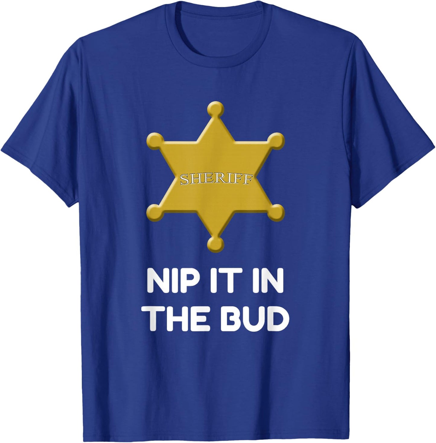 Sheriff Badge Nit It In The Bud T-Shirt - T-Shirt | Royal
