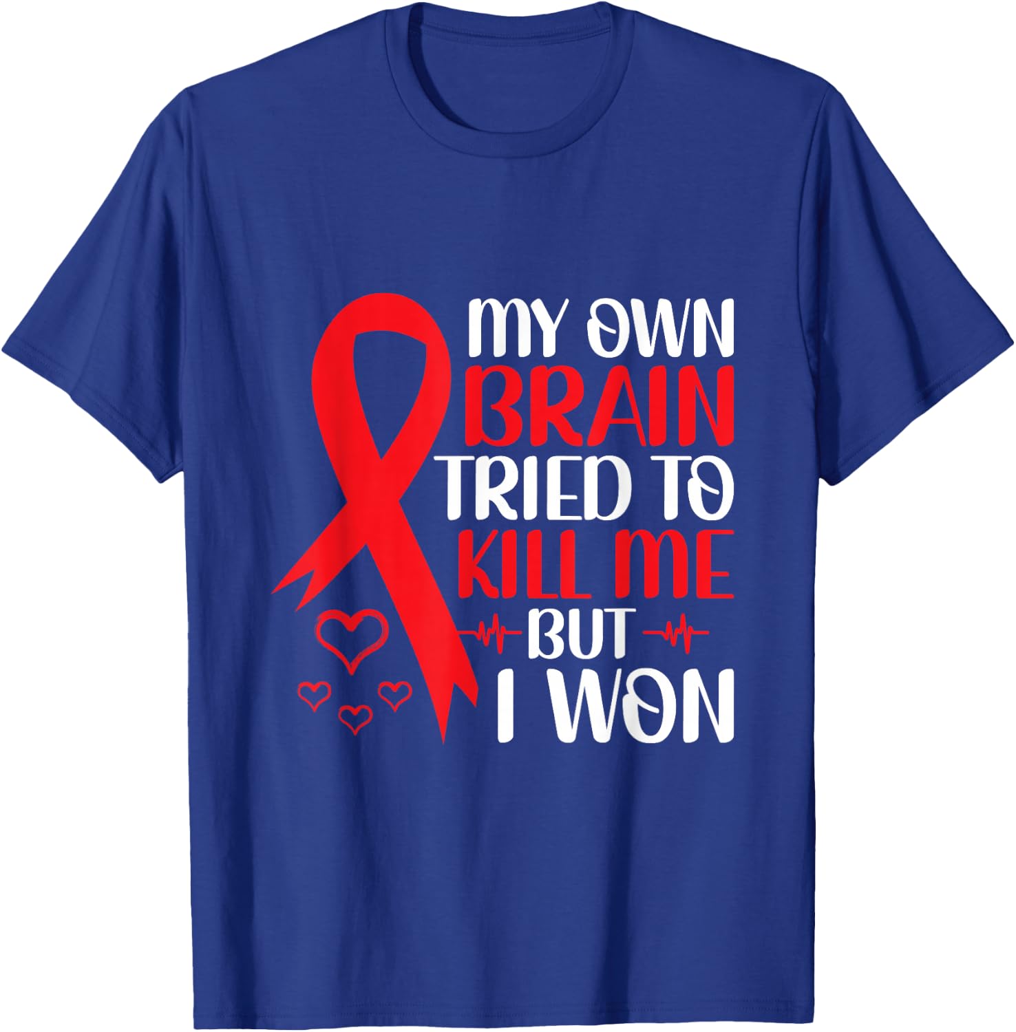 My Own Brain Tried To Kill Me But I Won - Stroke Awareness T-Shirt - T-Shirt | Royal