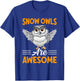 Snow Owls Are Awesome I Snow Owl T-Shirt - T-Shirt | Royal