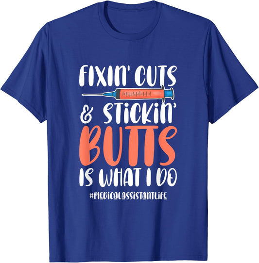 Medical Assistant Appreciation Fixin Cuts & Stickin Butts T-Shirt - T-Shirt | Royal