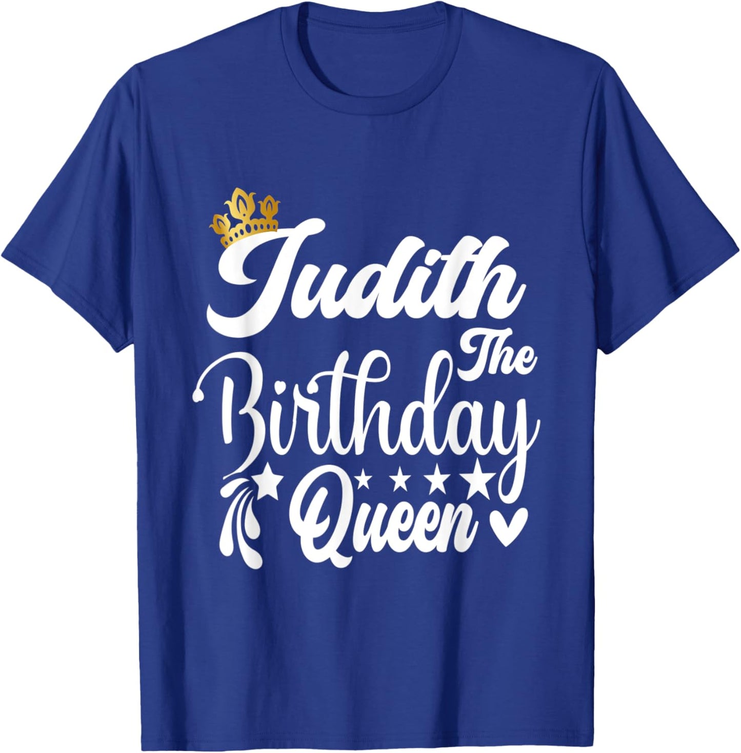 Judith The Birthday Queen Happy Birthday Shirt T-Shirt - T-Shirt | Royal