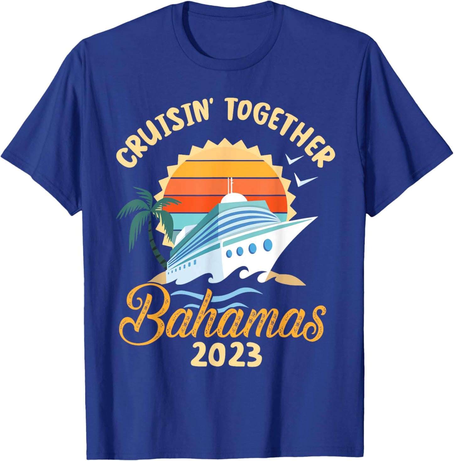 Trees Birds Beach Ship Waves Cruising Together Bahamas 2023 Men Women T-Shirt - T-Shirt | Royal