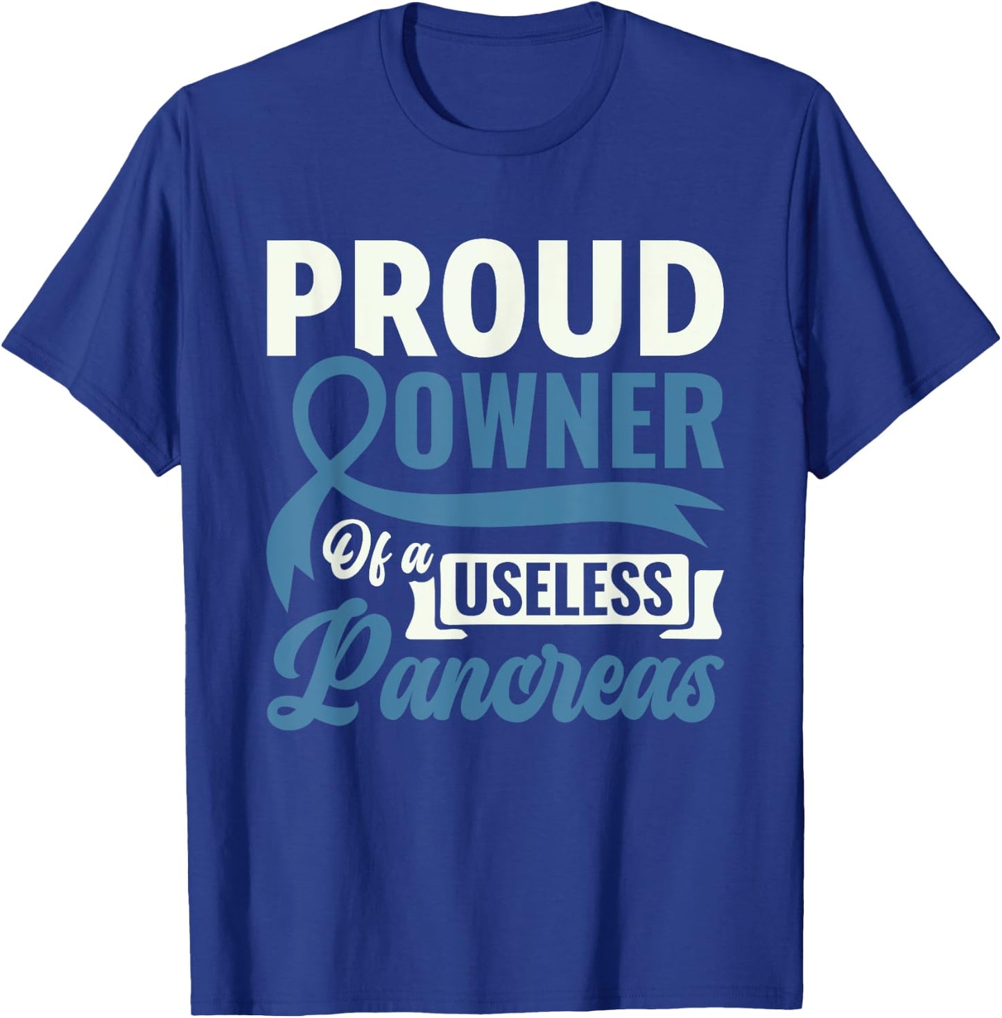 Proud Owner Of A Useless Pancreas - Diabetes Awareness T-Shirt - T-Shirt | Royal