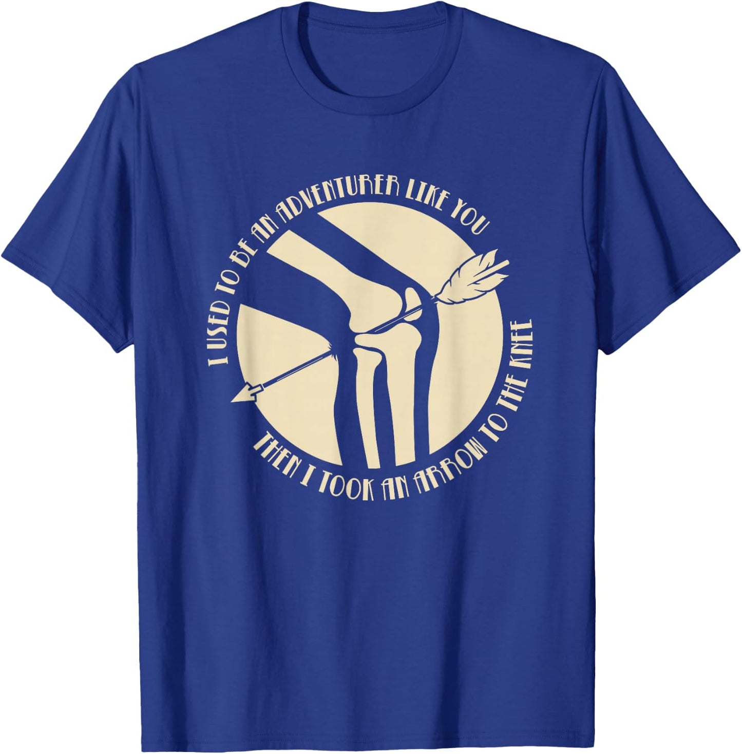 I Used to be an Adventurer Like you Arrow to the Knee T-Shirt - T-Shirt | Royal