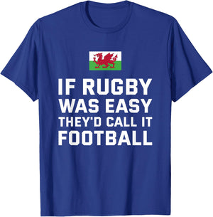 If Rugby Was Easy They'd Call It Football Wales Rugby T-Shirt - T-Shirt | Royal