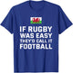 If Rugby Was Easy They'd Call It Football Wales Rugby T-Shirt - T-Shirt | Royal