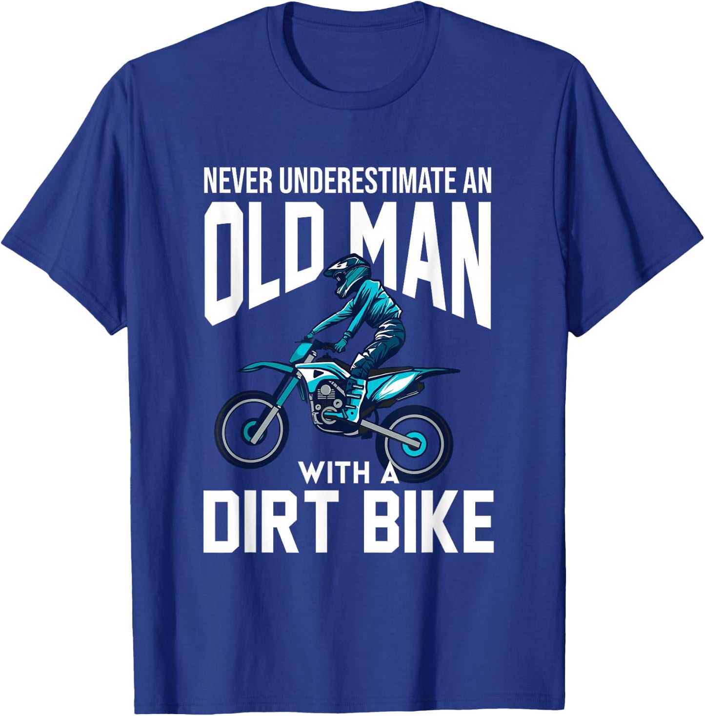 Never Underestimate An Old Man With A Dirt Bike Racing T-Shirt - T-Shirt | Royal