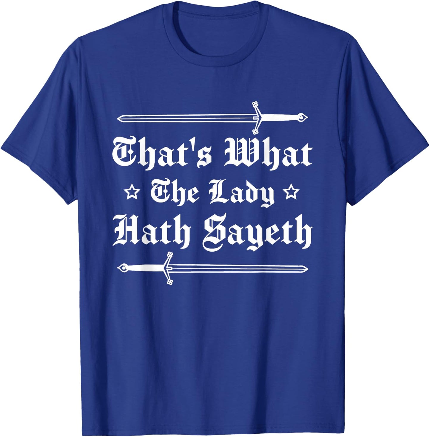Ren Fair - That's What The Lady Hath Sayeth T-Shirt - T-Shirt | Royal