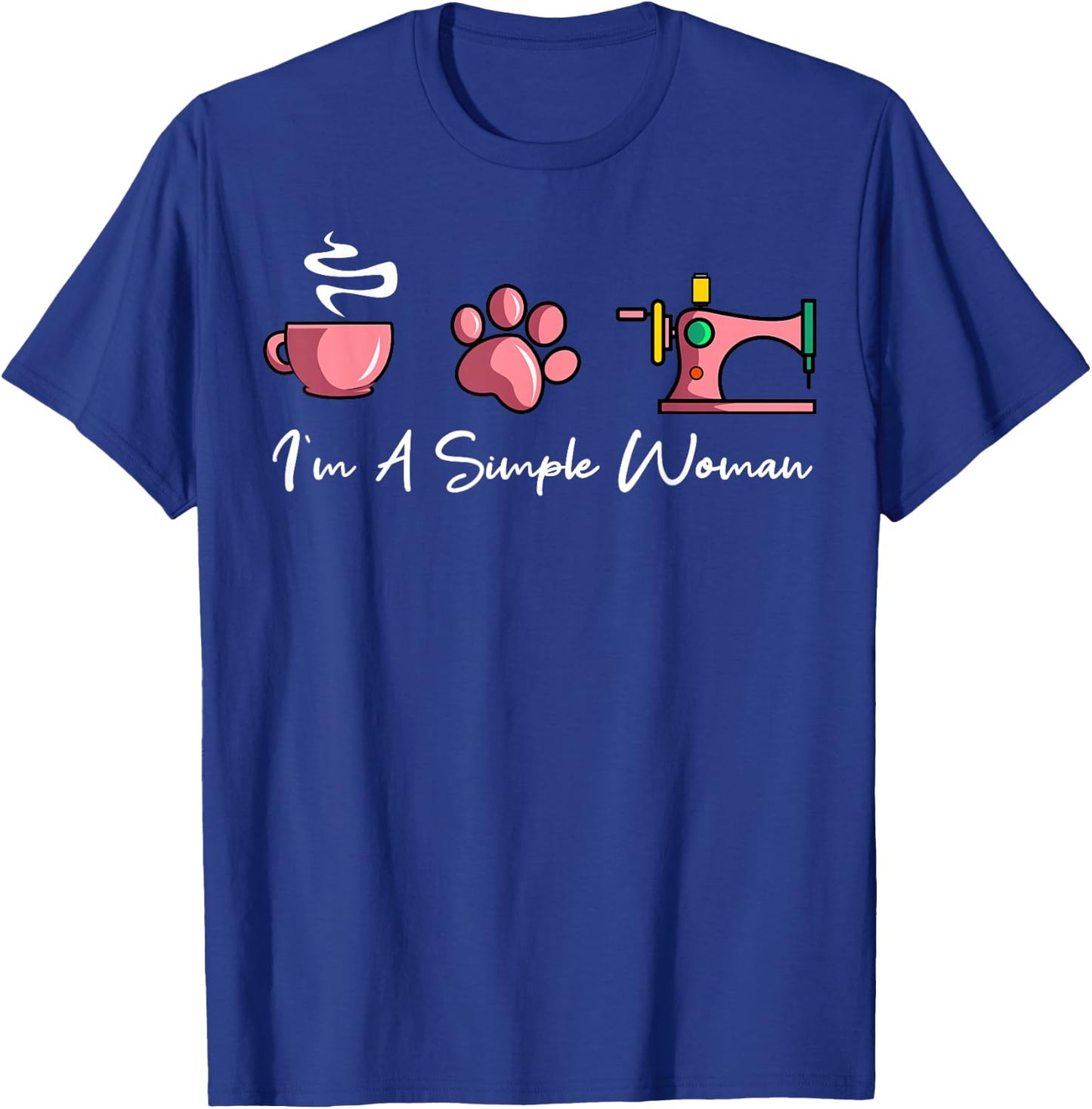 I'm A Simple Woman Sewing Machine Women's Day T-Shirt - T-Shirt | Royal