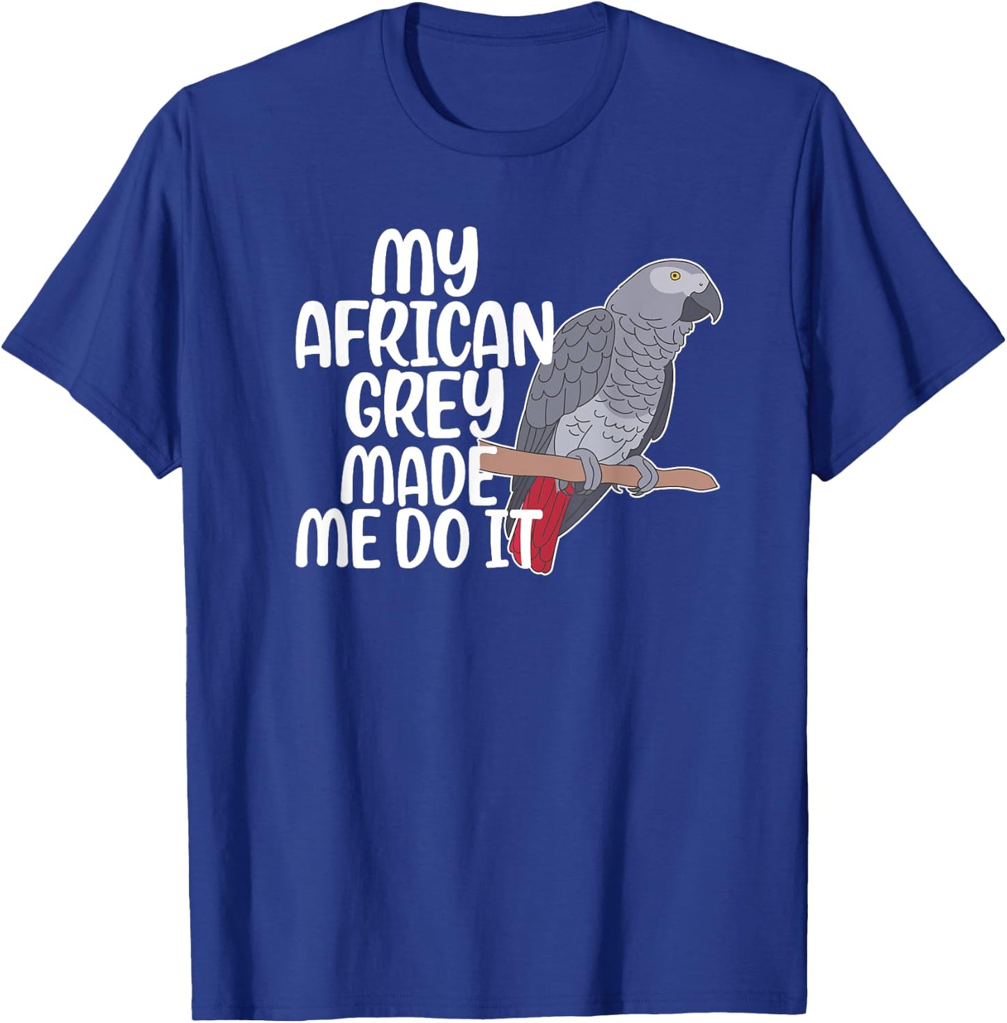 My African Grey Parrot Owner Funny African Grey Lover T-Shirt - T-Shirt | Royal