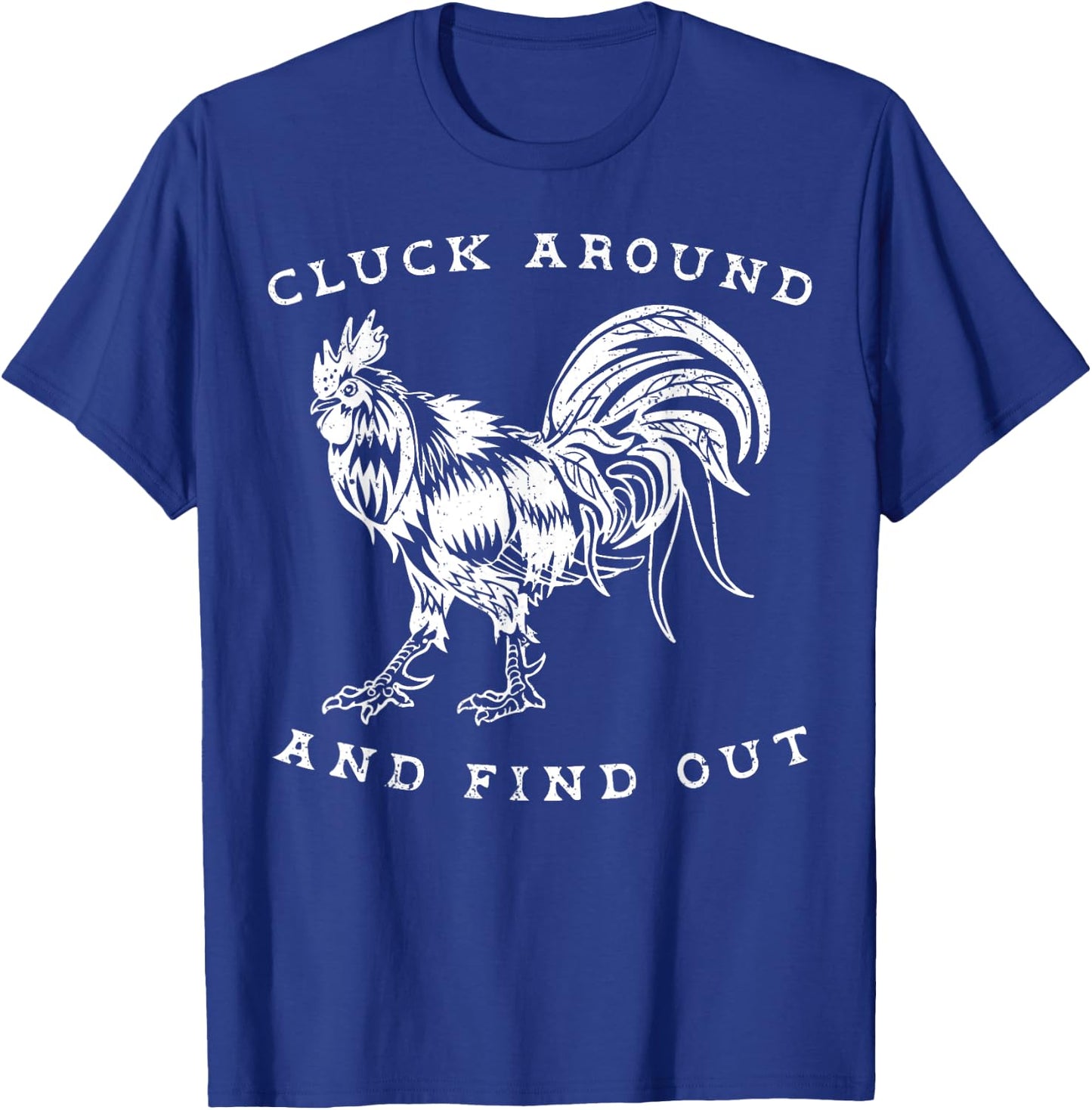 Cluck Around And Find Out Funny Chicken Adult Humor T-Shirt - T-Shirt | Royal