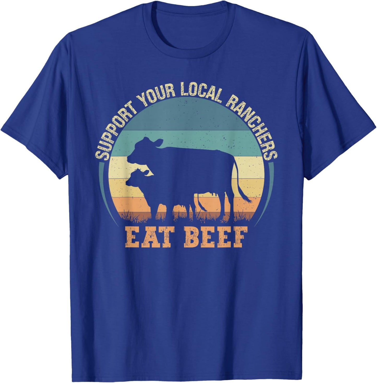 Support Your Local Farmer Store Support Your Local Ranchers Eat Beef - -Adults, Kids - Black - Small - Short Sleeve - - Classic Fit - Cotton, Polyester T-Shirt - T-Shirt | Royal