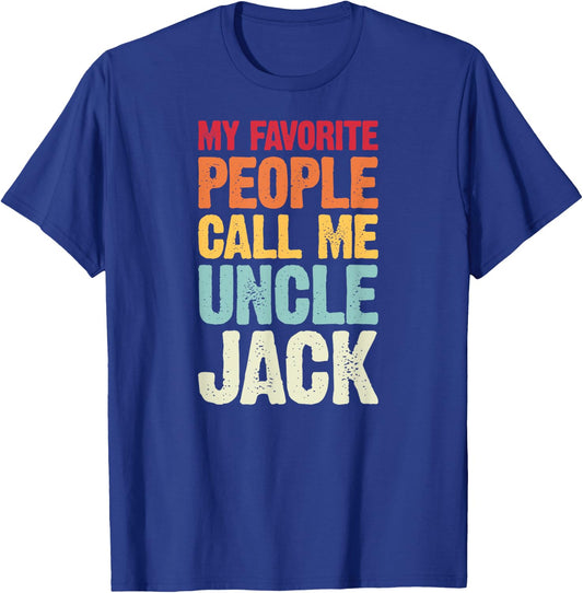 My Favorite People Call Me Uncle Jack Personalized Name T-Shirt - T-Shirt | Royal