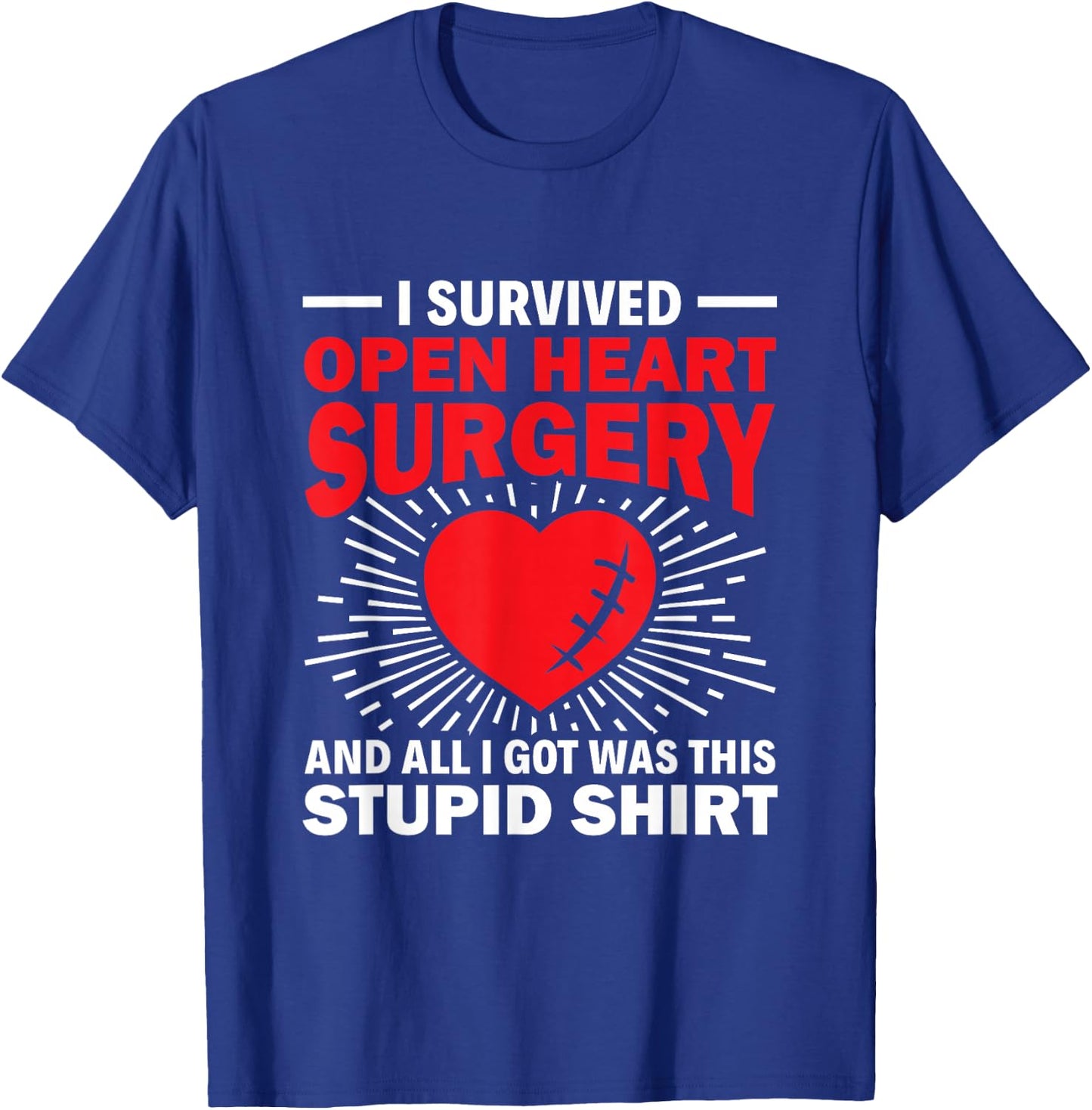 Survived Open Heart Surgery Stupid - Bypass Heart Defect T-Shirt - T-Shirt | Royal