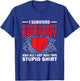 Survived Open Heart Surgery Stupid - Bypass Heart Defect T-Shirt - T-Shirt | Royal