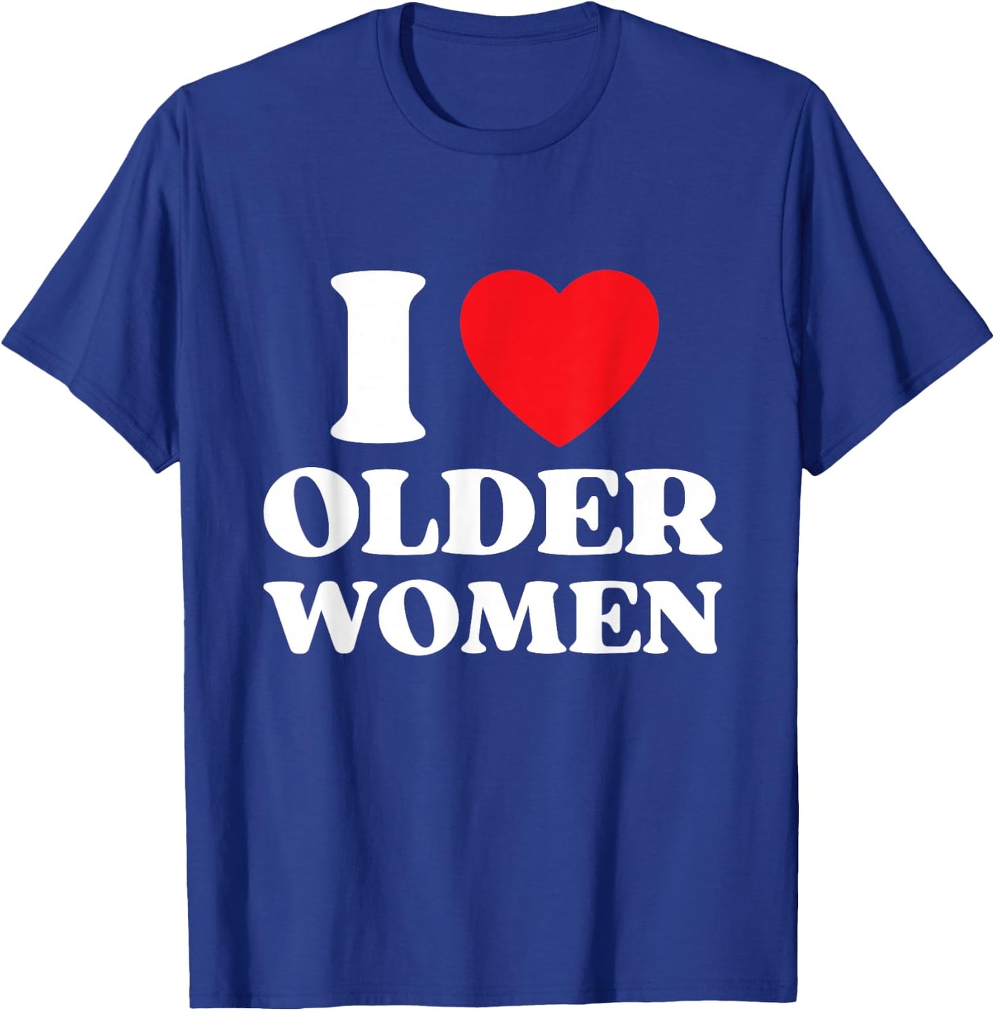 I Heart Older Women Red Heart I Love Older Women Funny T-Shirt - T-Shirt | Royal
