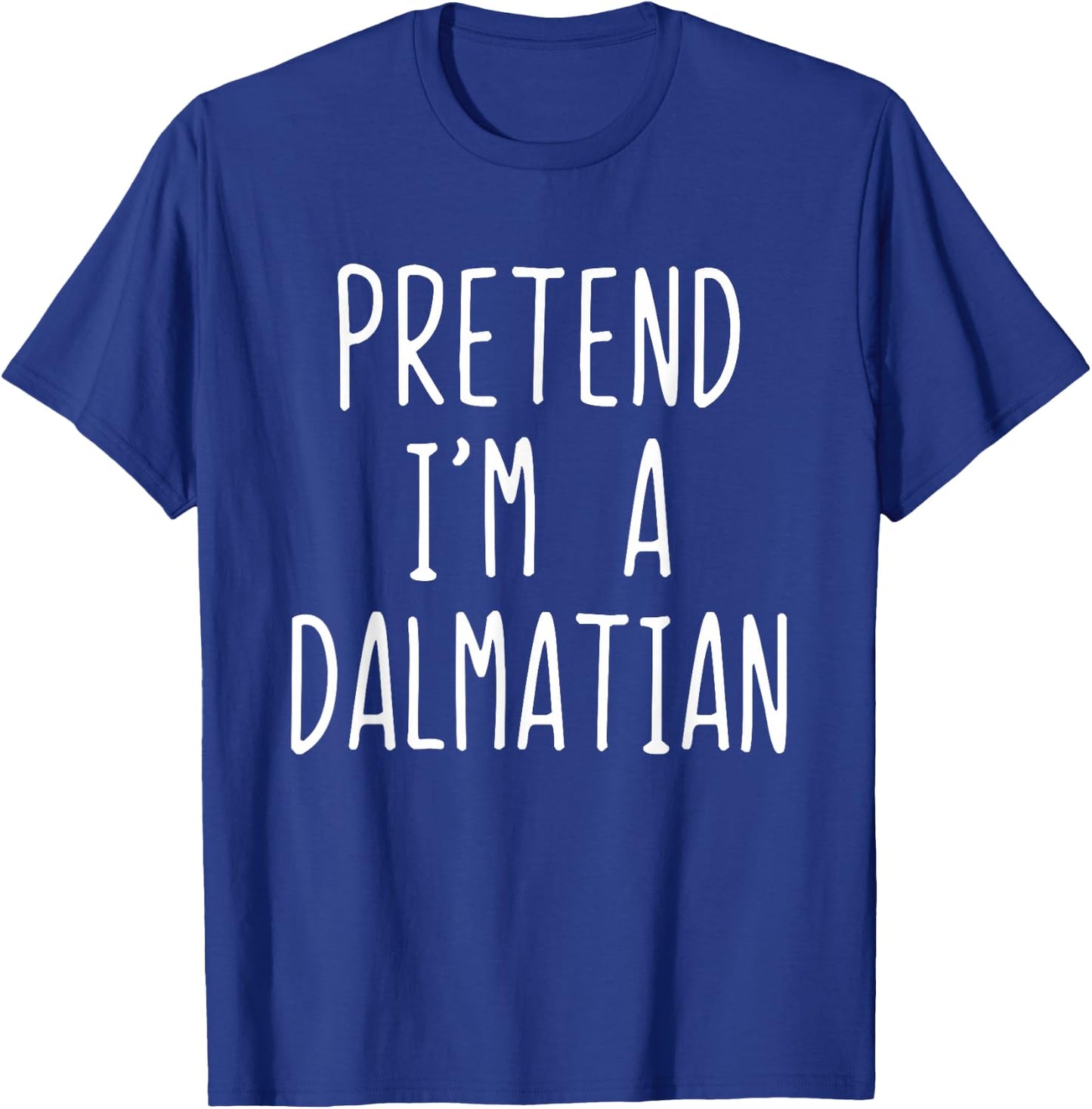 Pretend I'm Dalmatian Dog Costume Halloween Lazy Adult T-Shirt - T-Shirt | Royal