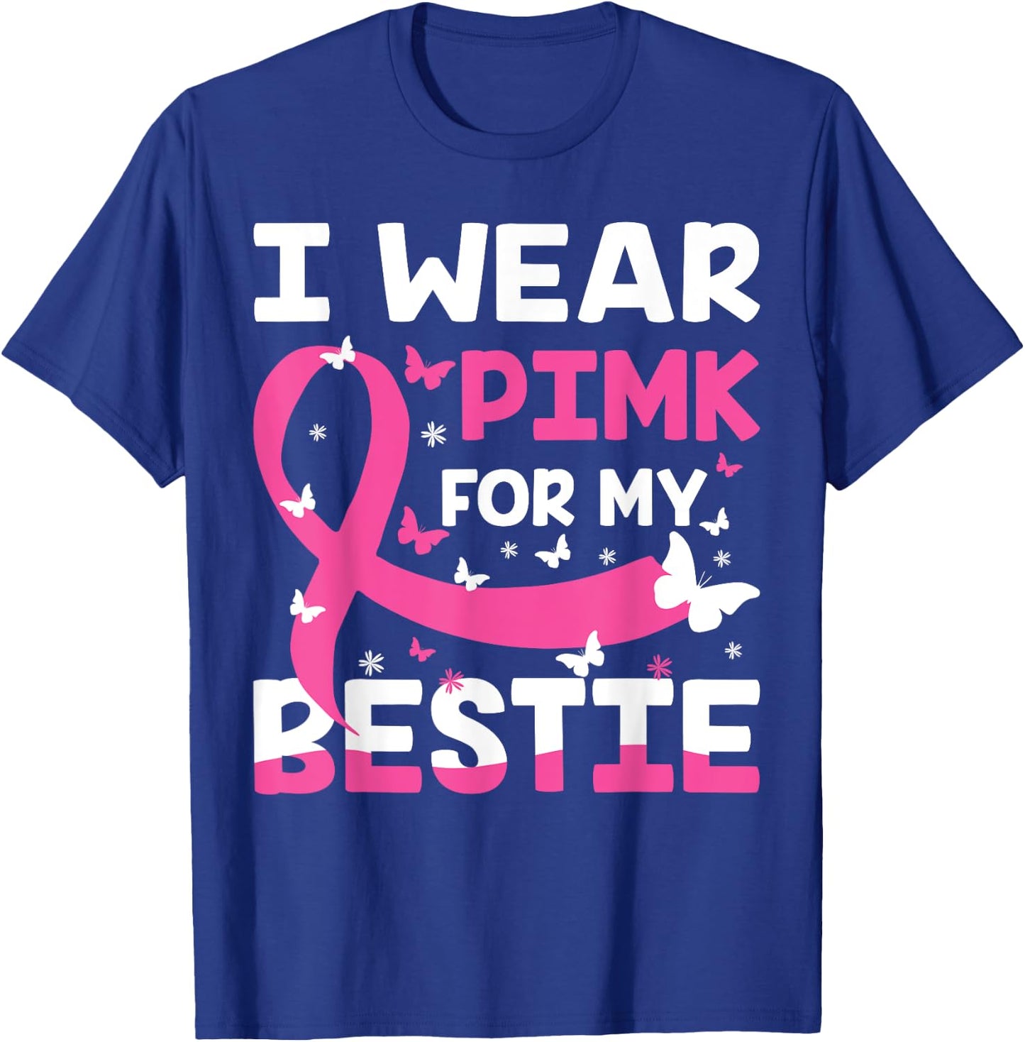 Wear Pink For My Friend, I Wear Pink For My Bestie Pink T-Shirt - T-Shirt | Royal