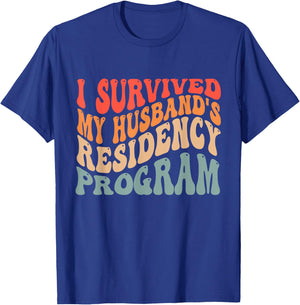 I Survived My Husbands Residency Program T-Shirt - T-Shirt | Royal