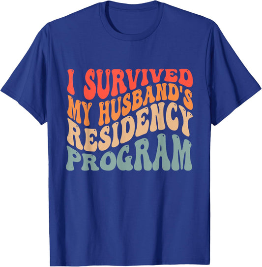 I Survived My Husbands Residency Program T-Shirt - T-Shirt | Royal