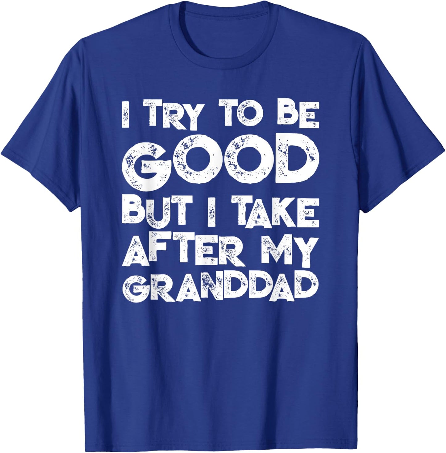 I Try To Be Good But I Take After My GRANDDAD Funny Kids T-Shirt - T-Shirt | Royal