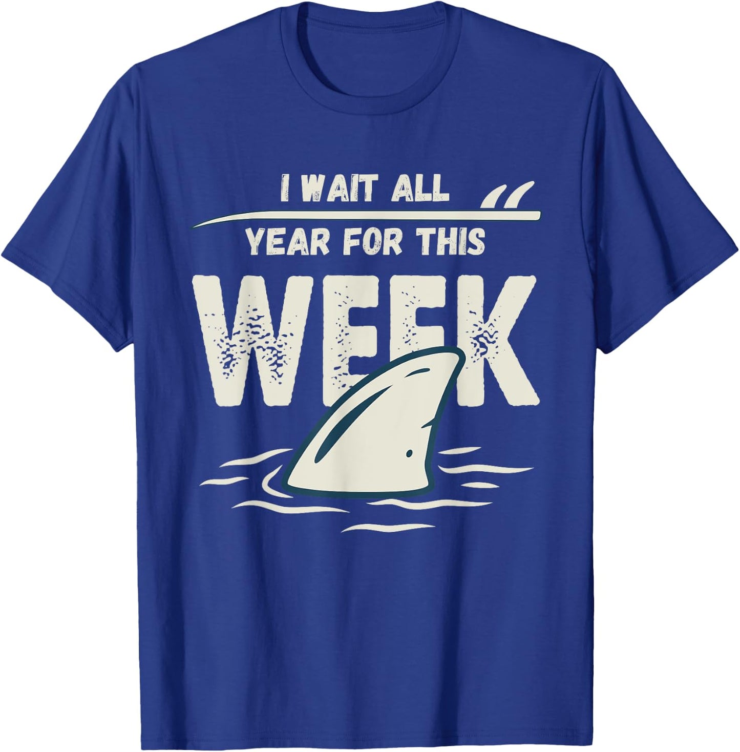 I Wait All Year For This Week, Funny Shark and T-Shirt - T-Shirt | Royal