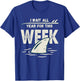 I Wait All Year For This Week, Funny Shark and T-Shirt - T-Shirt | Royal