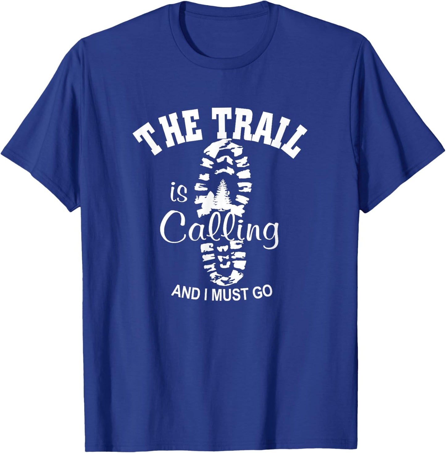 The trail is calling I must go hiking. I love hiking T-Shirt - T-Shirt | Royal