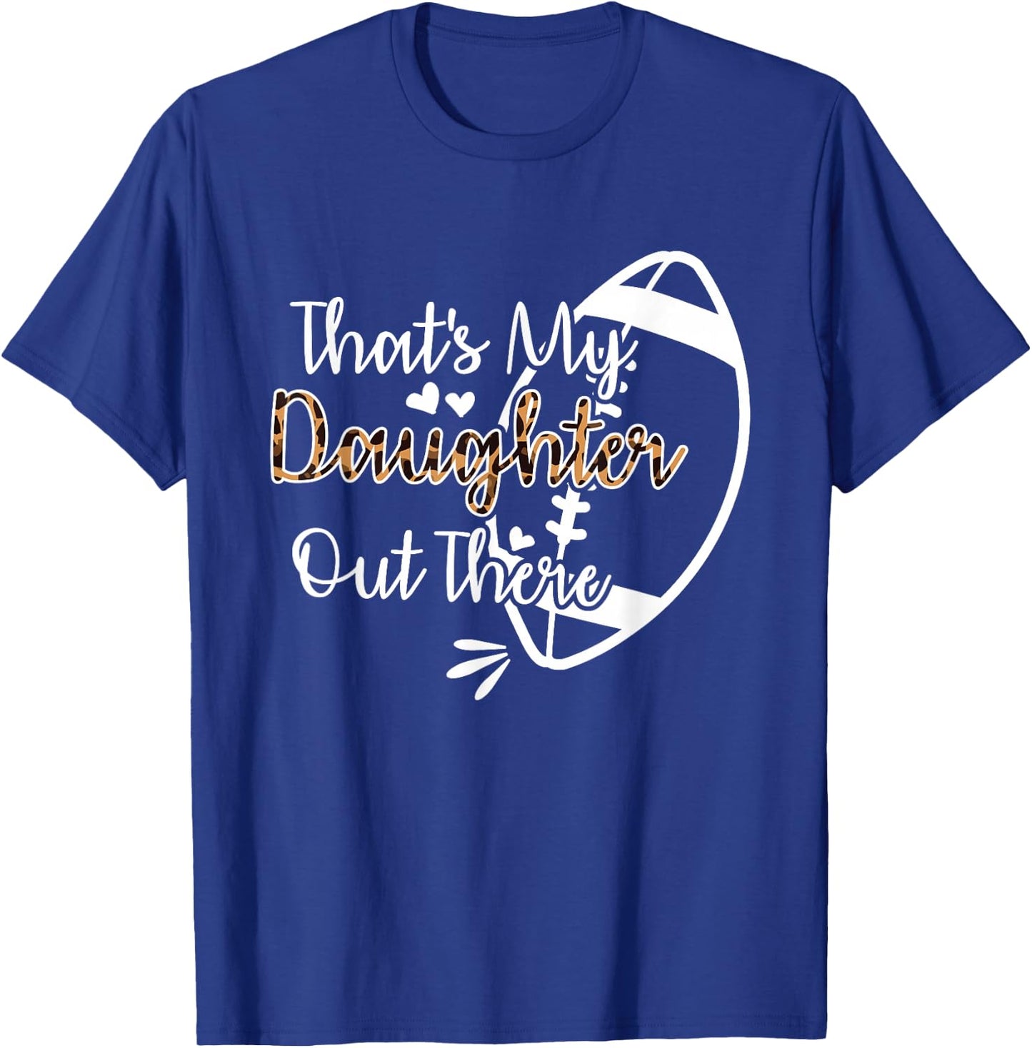 That's My Daughter Out There Football T-Shirt - T-Shirt | Royal
