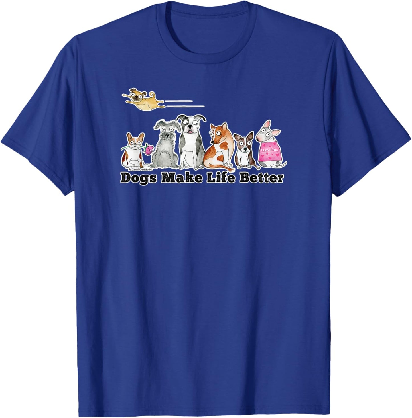 Red and Howling Dogs Make Life Better T-Shirt - T-Shirt | Royal