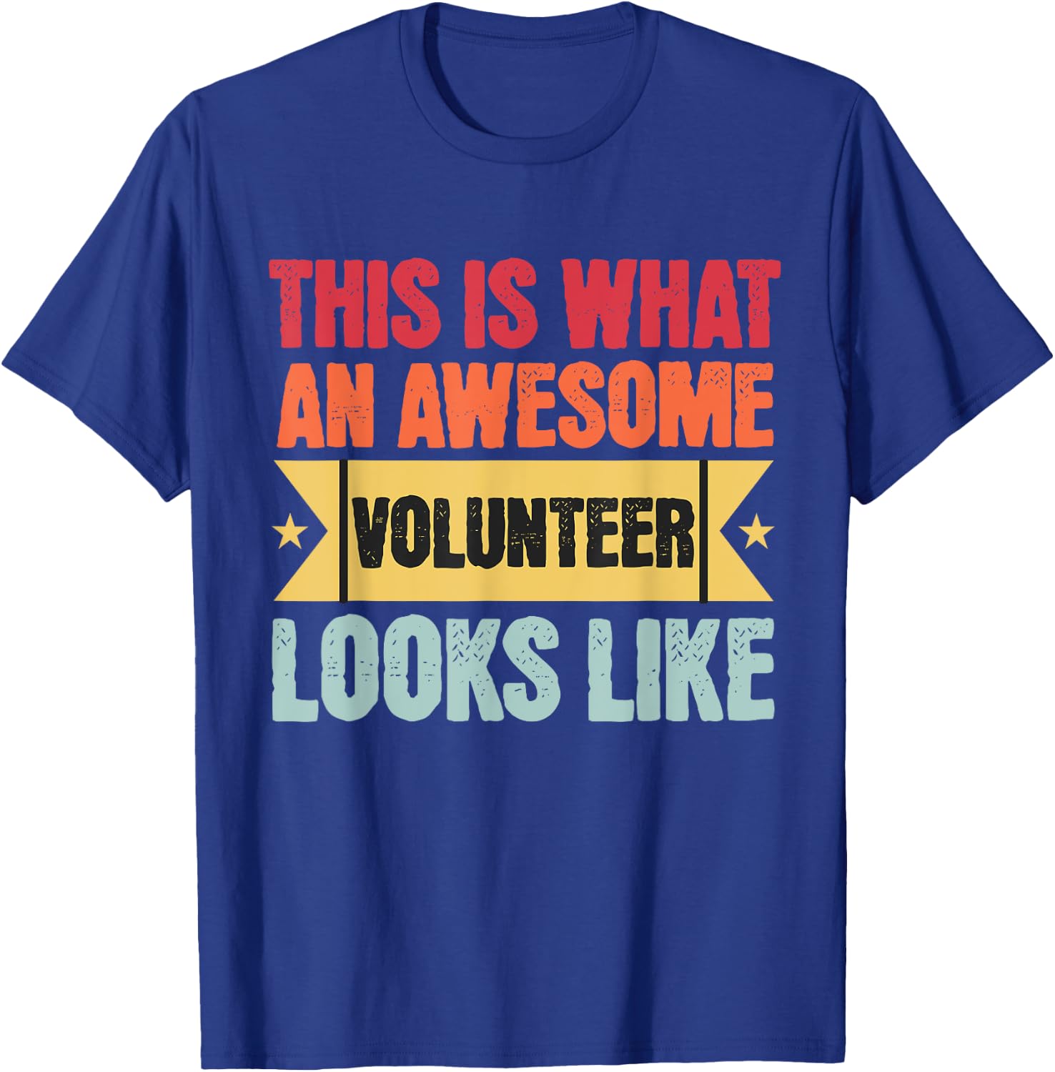 This Is What An Awesome Volunteer Looks Like Funny Volunteer T-Shirt - T-Shirt | Royal