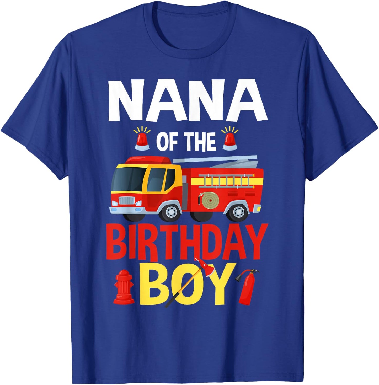 Nana of The Birthday Boy Firefighter Fire Truck Matching T-Shirt - T-Shirt | Royal