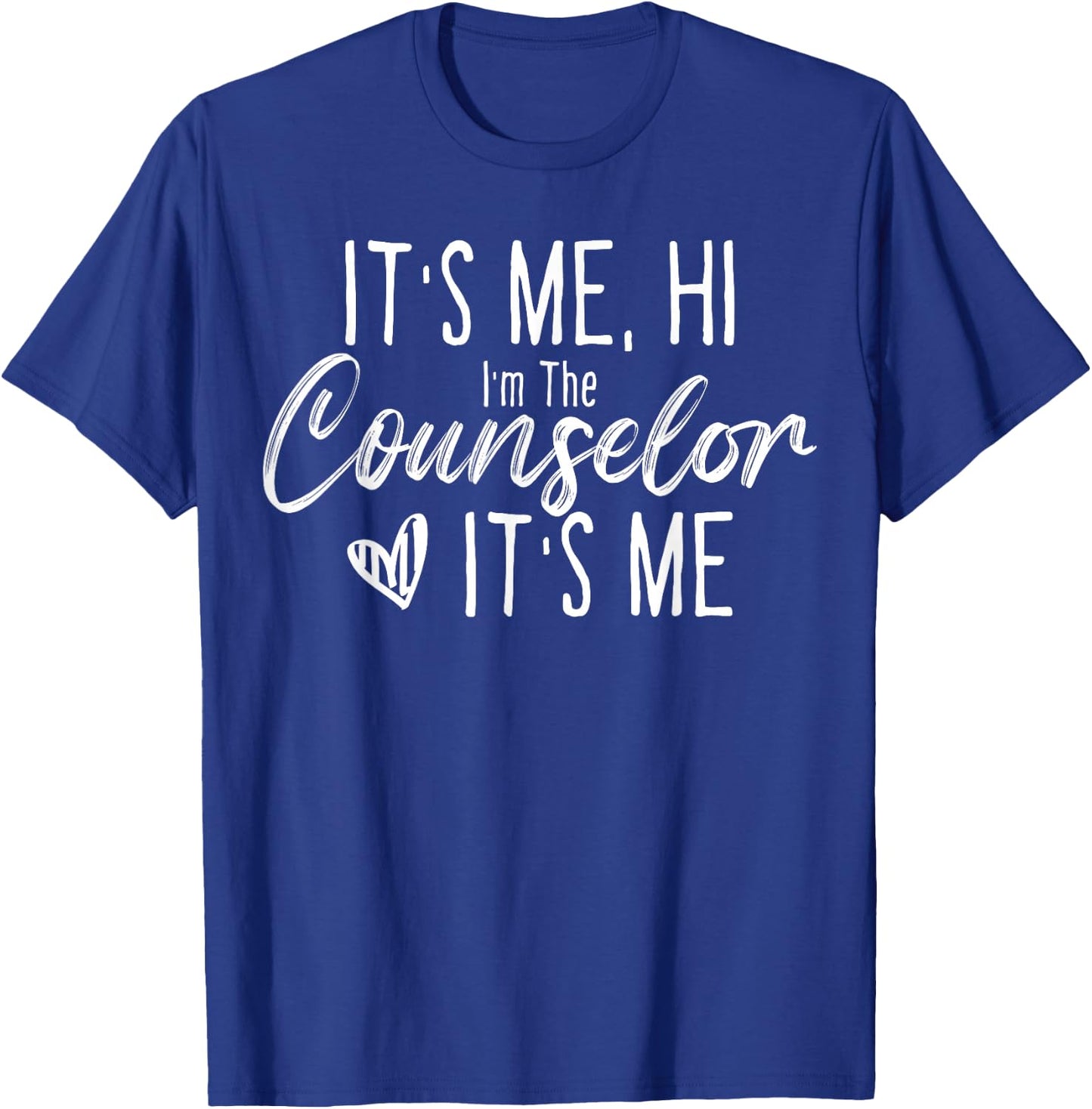 School Counselor It's Me Hi I'm The Counselor Back to School T-Shirt - T-Shirt | Royal