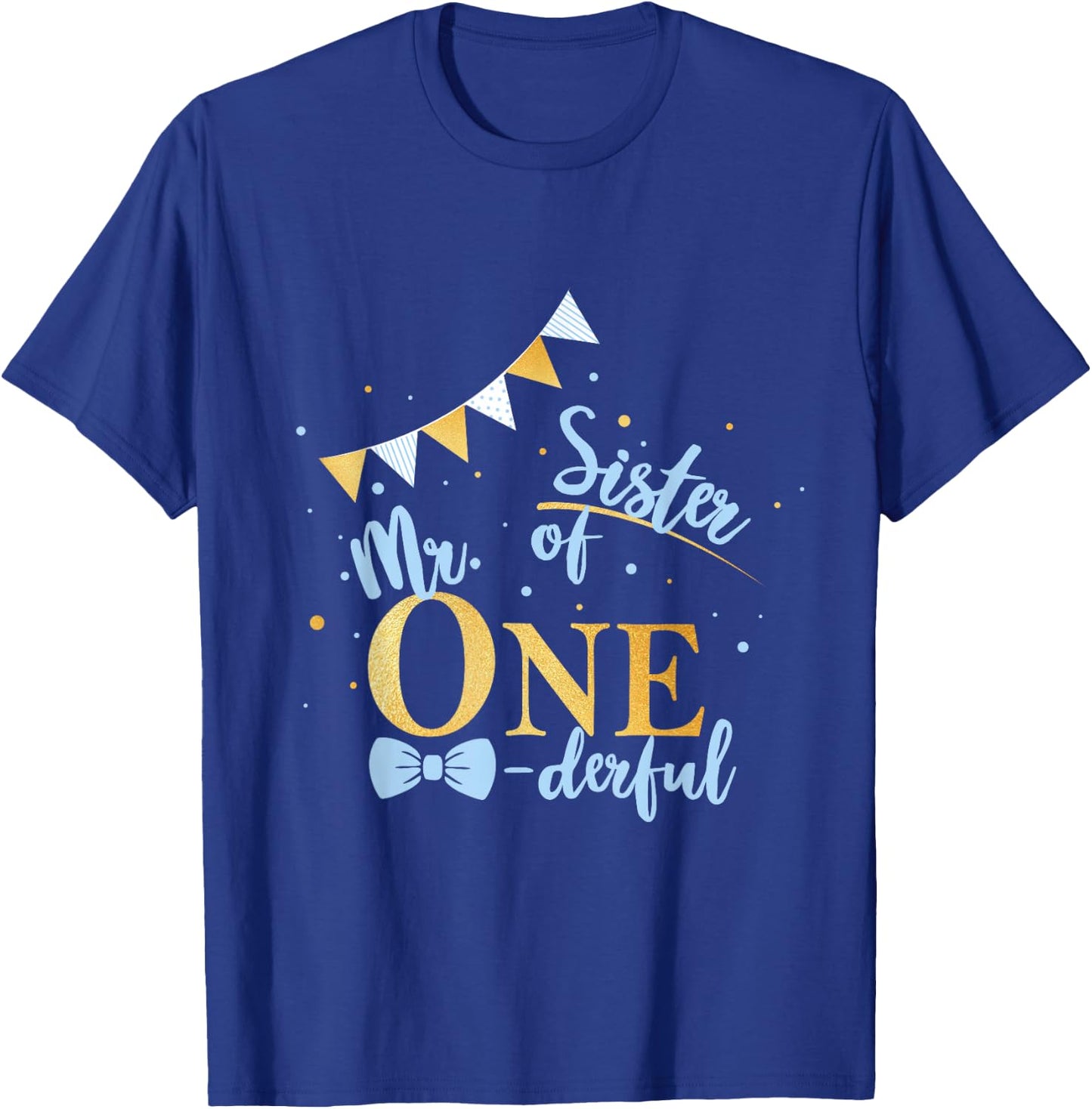 Sister Of Mr One-derful Party Blue-Gold Boy 1st Birthday T-Shirt - T-Shirt | Royal