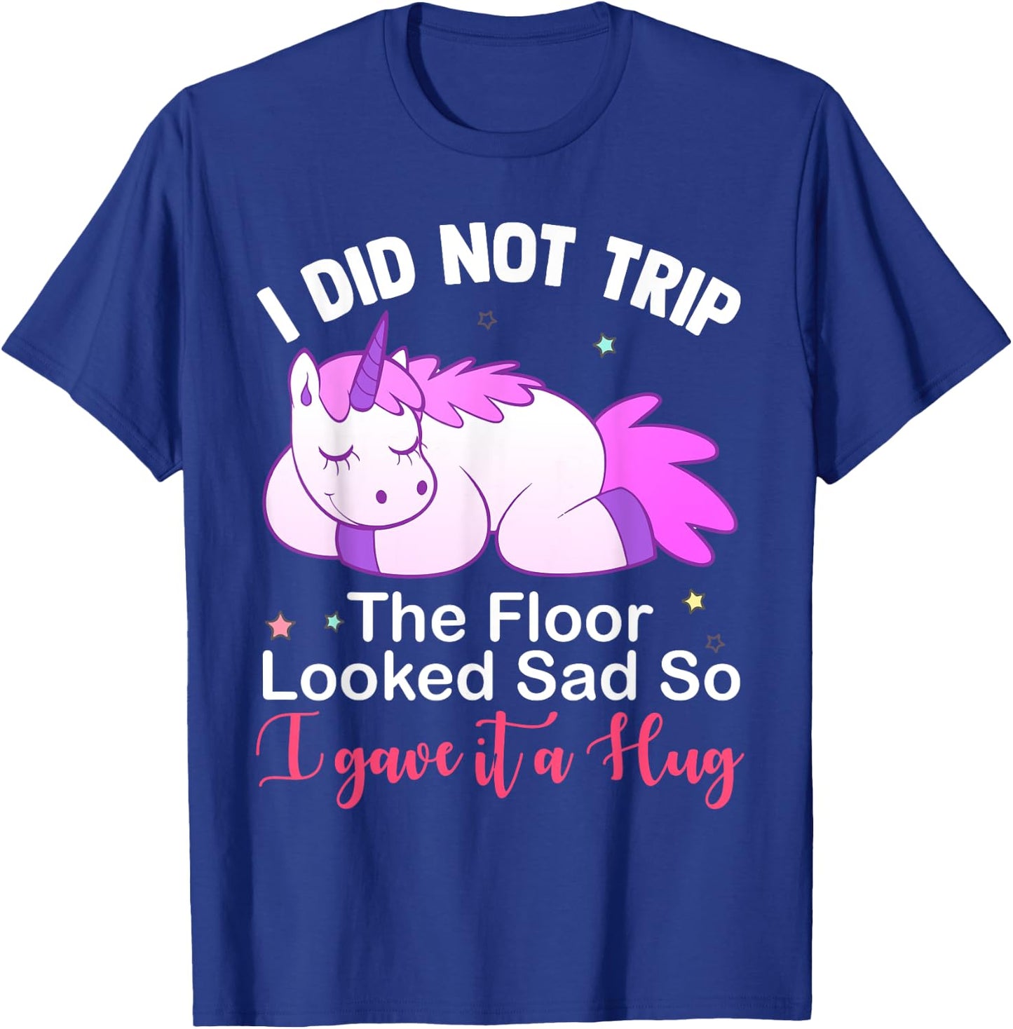 Unicorn i did not trip the floor looked sad T-Shirt - T-Shirt | Royal