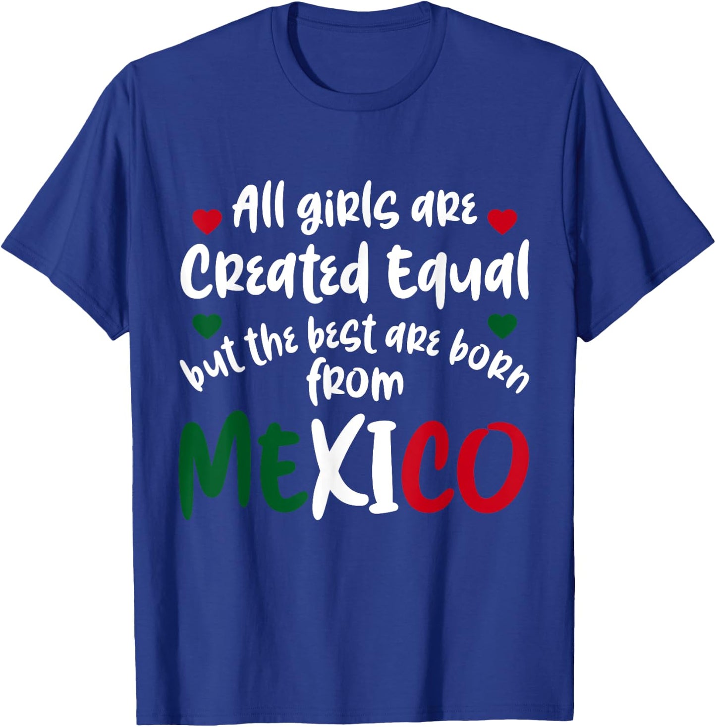Mexico Girl Mexican Girls All Girls Are Created Equal Mexico T-Shirt - T-Shirt | Royal
