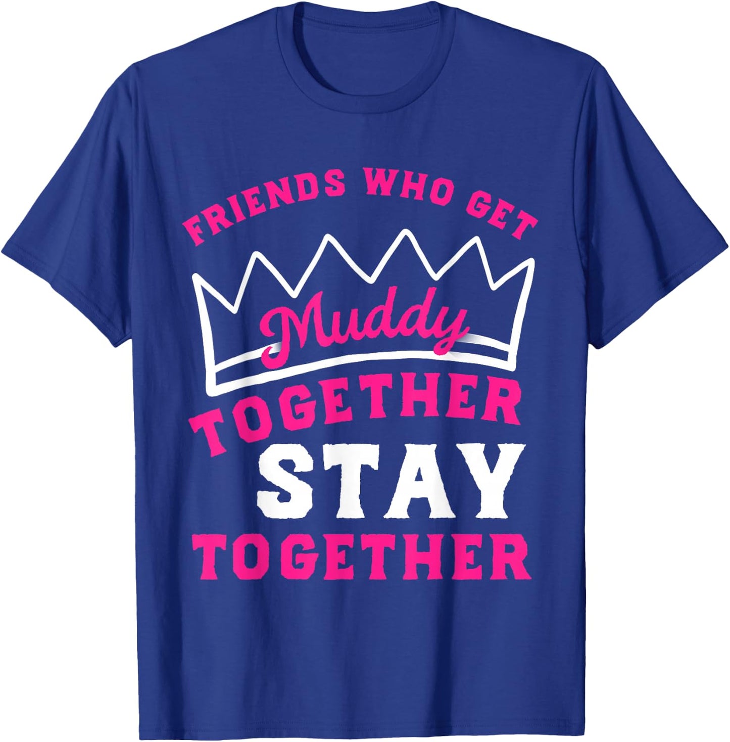 Matching Mud Run Shirts Women Muddy Mud Race Team Princess T-Shirt - T-Shirt | Royal
