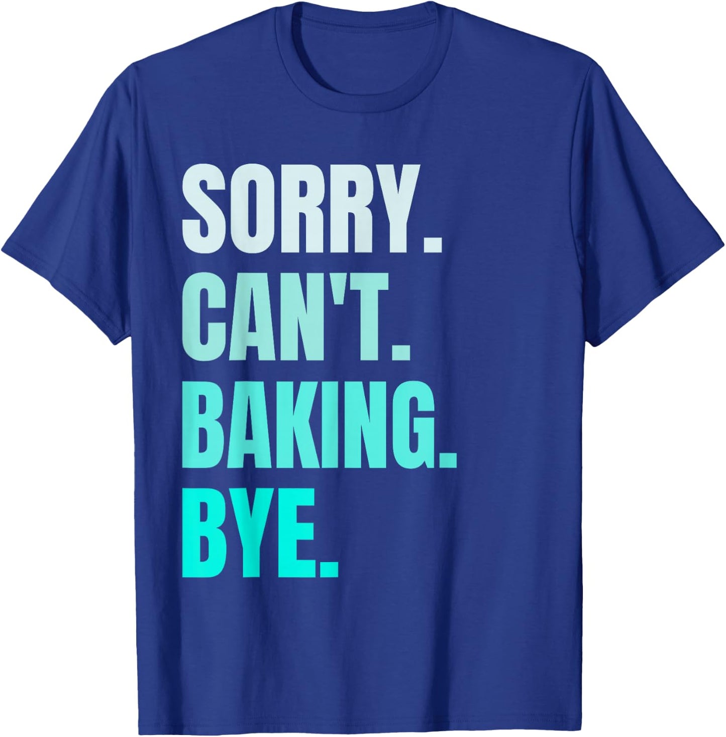 Sorry Can't Baking Bye Retro Baker Lover Funny Baking Lovers T-Shirt - T-Shirt | Royal