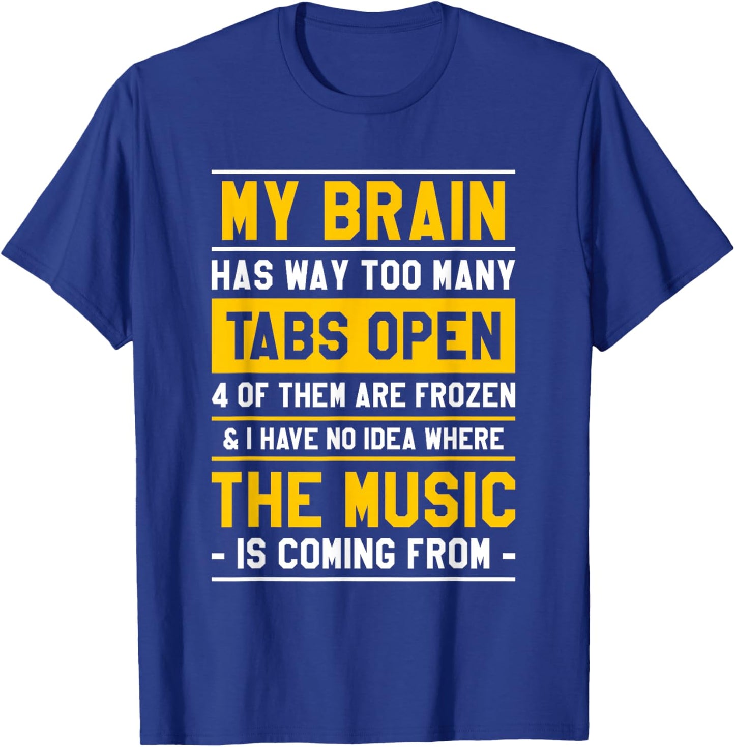 My Brain Has Way Too Many Tabs Open 4 Of Them Are Frozen T-Shirt - T-Shirt | Royal