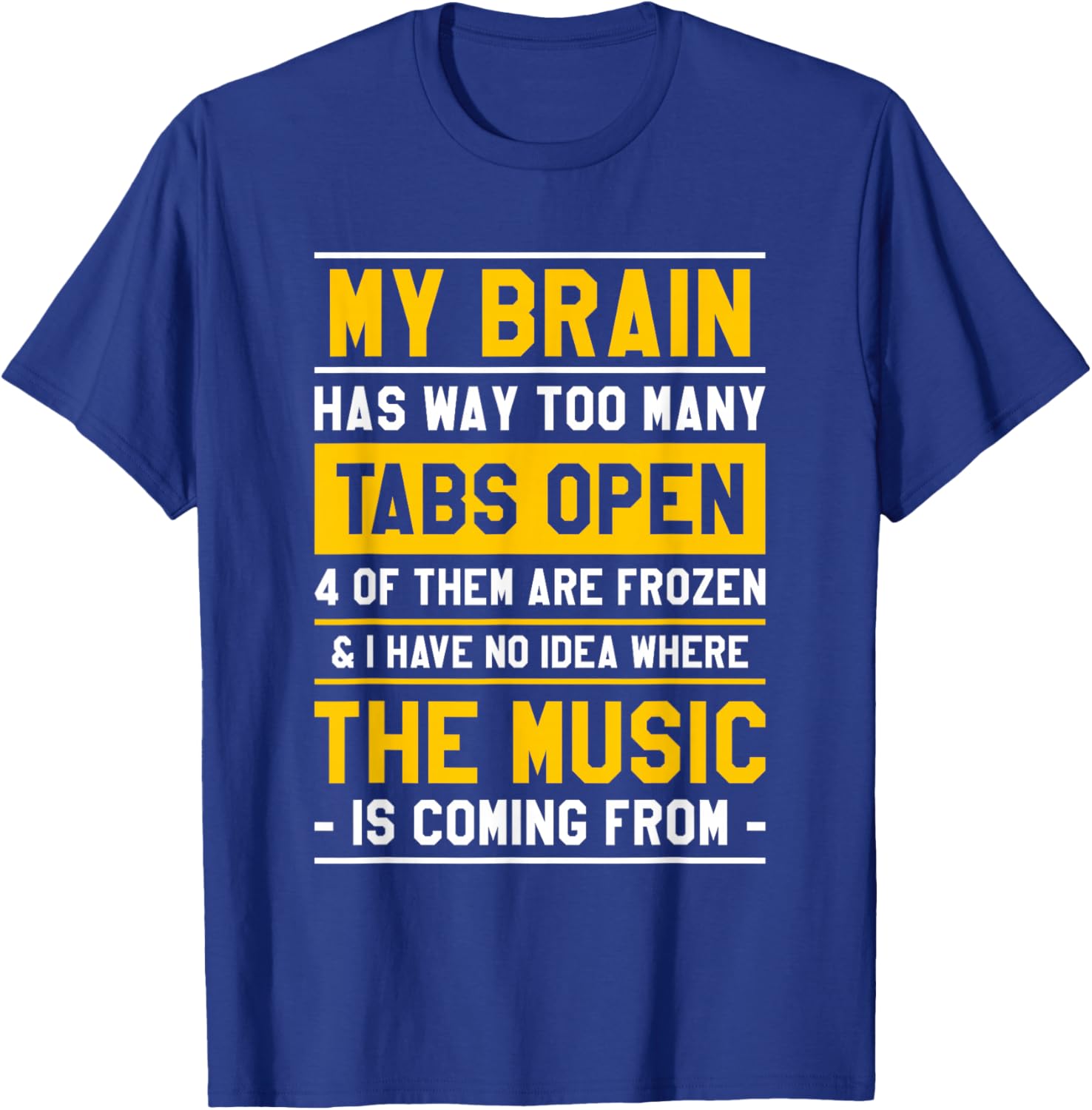 My Brain Has Way Too Many Tabs Open 4 Of Them Are Frozen T-Shirt - T-Shirt | Royal