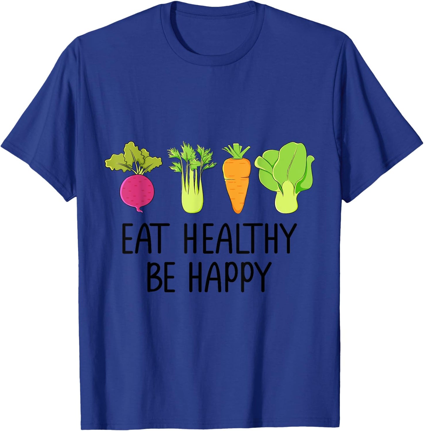 Eat healthy Eat green veggies Be healthy and happy T-Shirt - T-Shirt | Royal