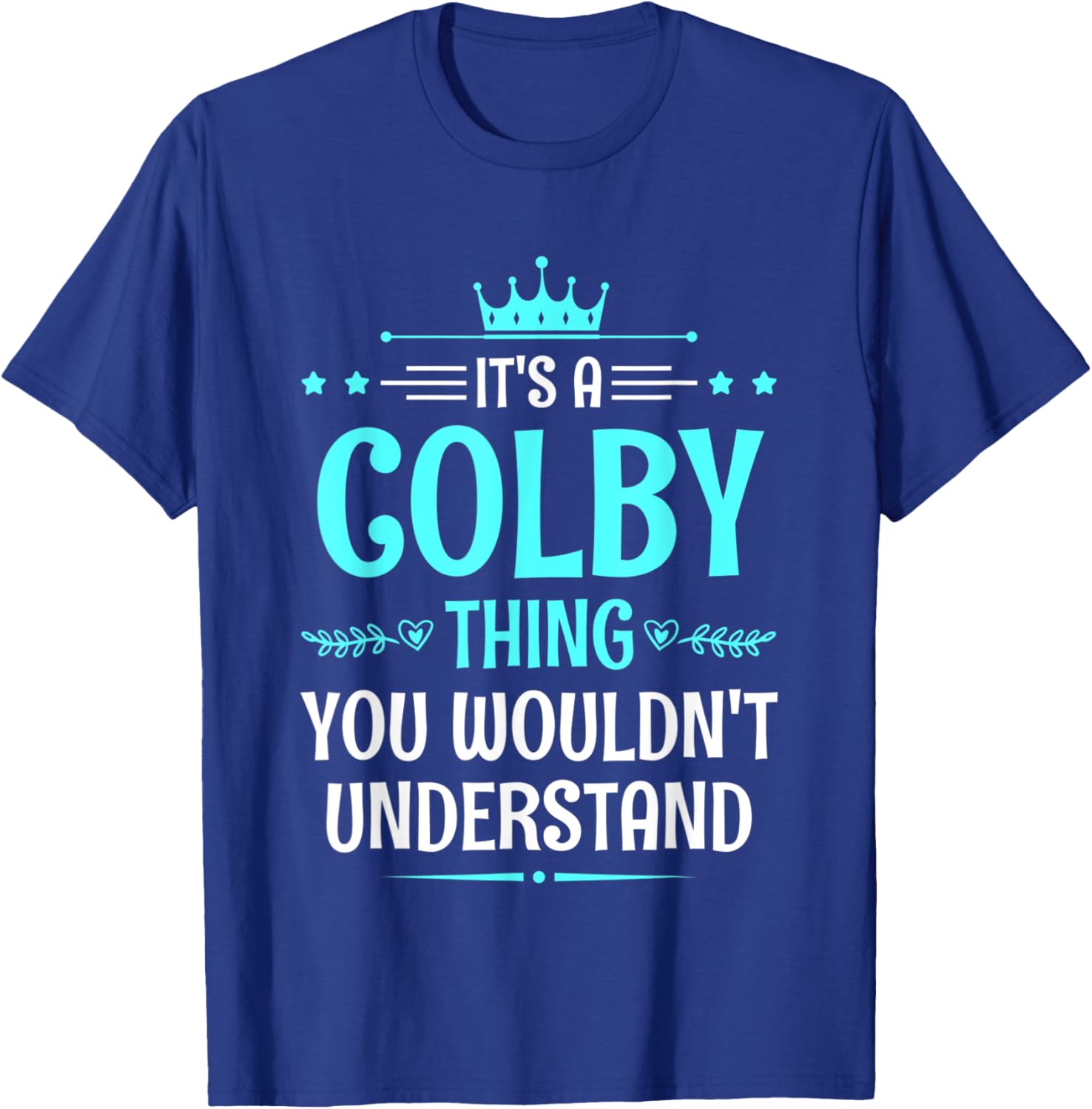 It's a Colby Thing You Wouldn't Understand Funny Name T-Shirt - T-Shirt | Royal