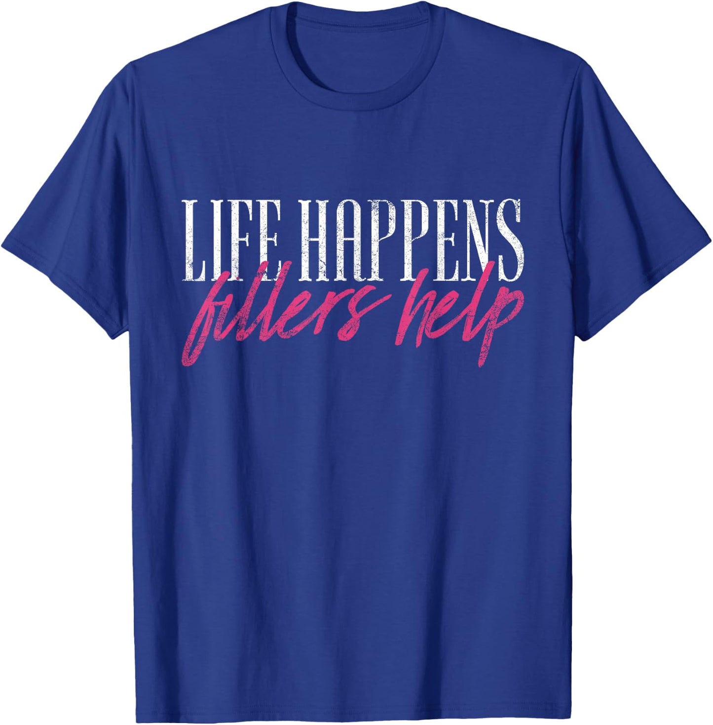 Vintage Life Happens Fillers Help Aesthetic Nurse Injector T-Shirt - T-Shirt | Royal