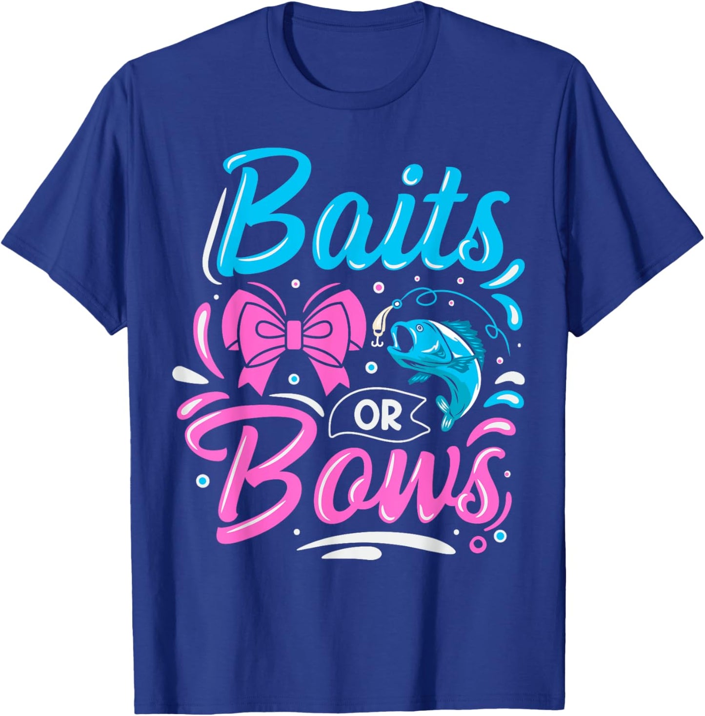 Bait or Bows Quote for Fishing Lover Parents T-Shirt - T-Shirt | Royal