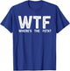 Wtf Wheres The Feta T-Shirt - T-Shirt | Royal