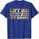 Funny Lifting Shirt , Lift Big Throw Gas Hit Bombs T-Shirt - T-Shirt | Royal