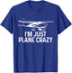 Airplane Pilot I'm Just Plane Crazy Funny Aviation Pilot T-Shirt - T-Shirt | Royal