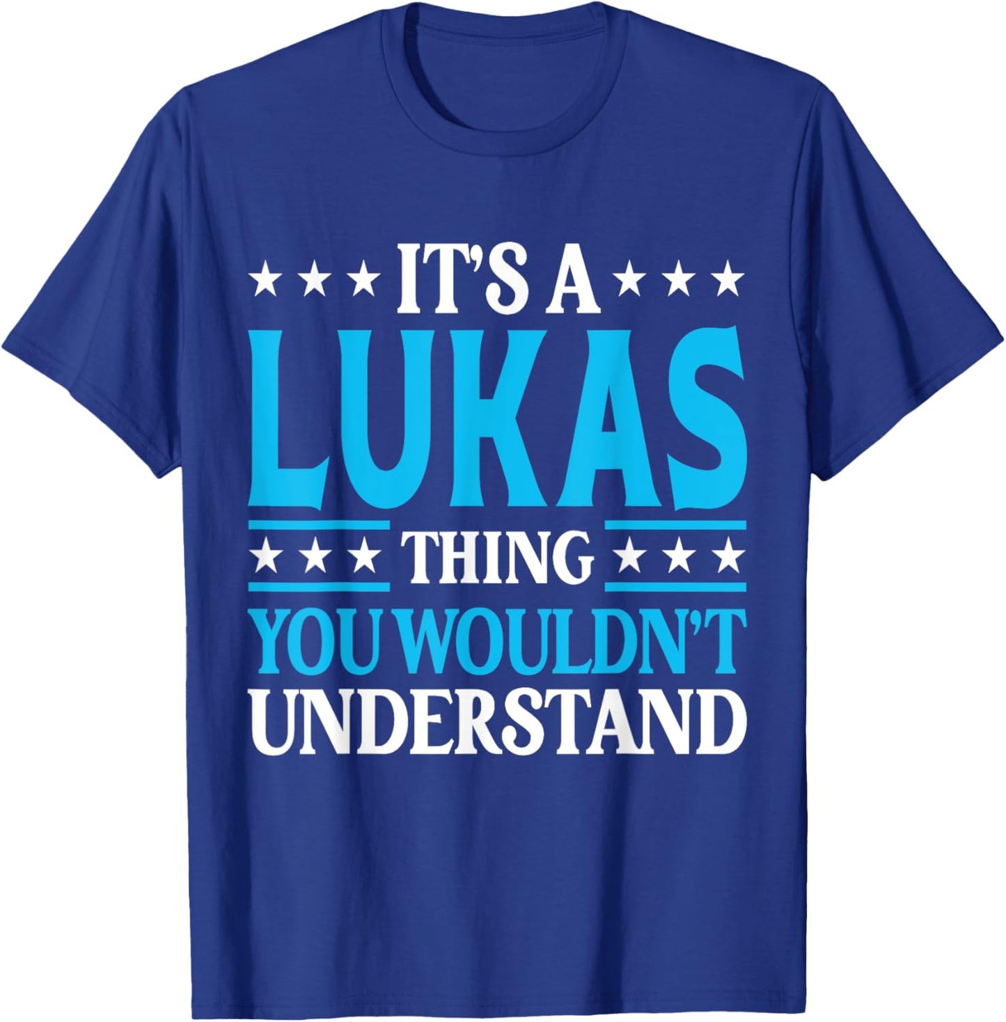 It's A Lukas Thing Wouldn't Understand Personal Name Lukas T-Shirt - T-Shirt | Royal