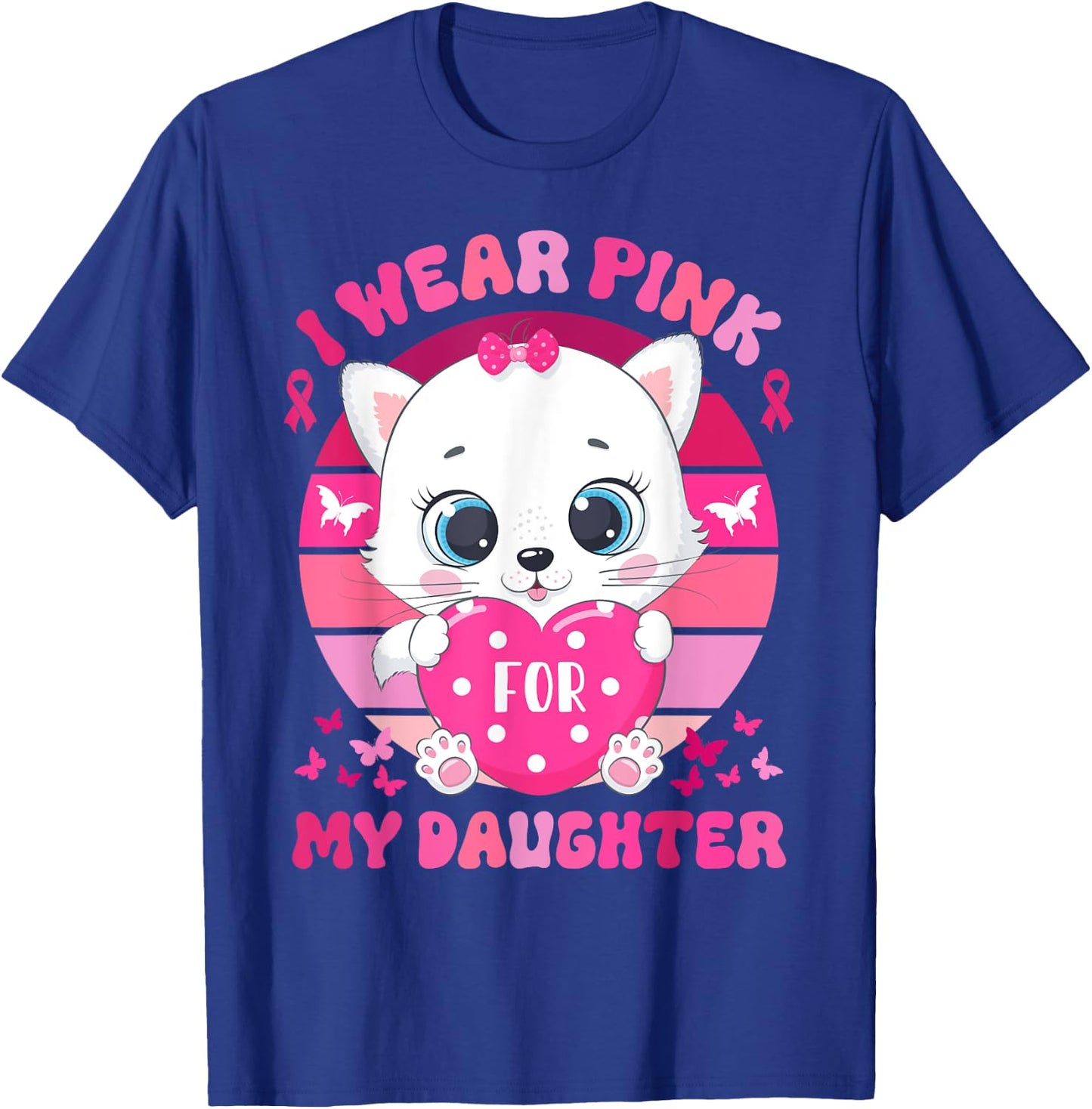 I Wear Pink For My Daughter Breast Cancer Awareness Cat T-Shirt - T-Shirt | Royal