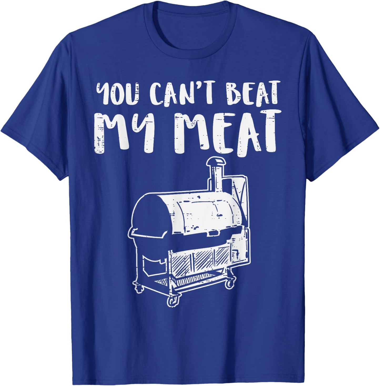 You Cant Beat My Meat Funny Bbq Barbecue Grill Men Women T-Shirt - T-Shirt | Royal